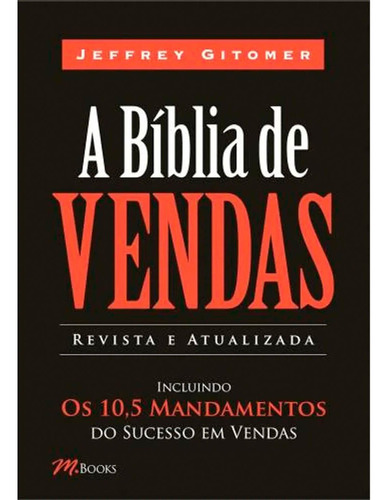 A Bíblia De Vendas - Inclui Os 10,5 Mandamentos Do Sucesso