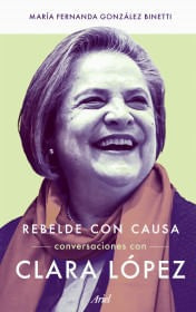Rebelde Con Causa Conversaciones Con Clara Lopez