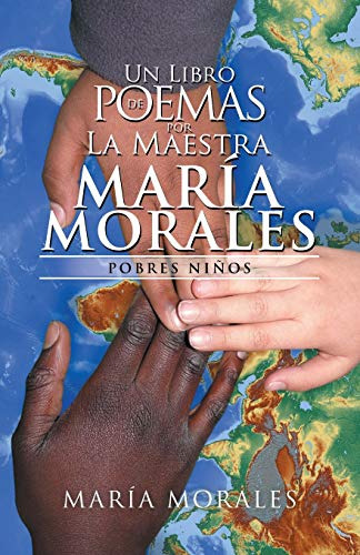 Un Libro De Poemas Por La Maestra Maria Morales: Pobres Niño