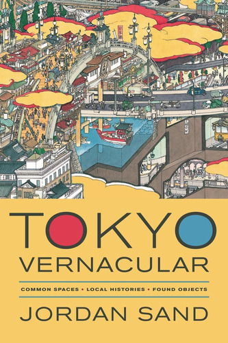 Libro: Tokyo Vernacular: Common Spaces, Local Histories, Fou