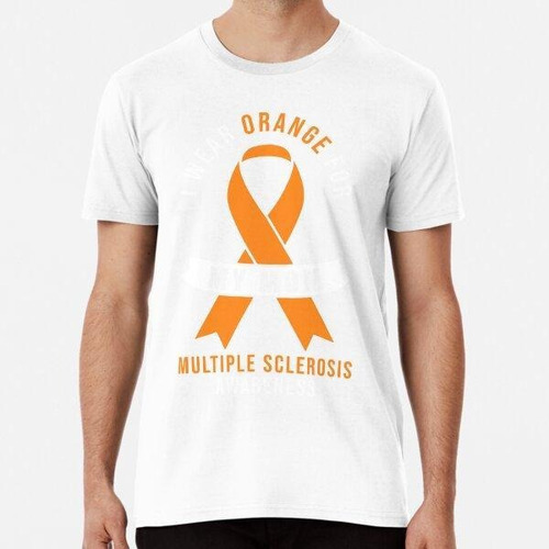 Remera I Wear Orange For My Mom - Orange Ribbon Ms Awareness