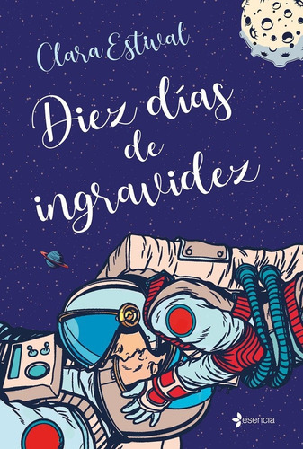 Diez Dias De Ingravidez, De Clara Estival. Editorial Esencia, Tapa Blanda En Español