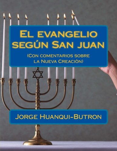 El Evangelio Segun San Juan: -con Comentarios Sobre La Nueva