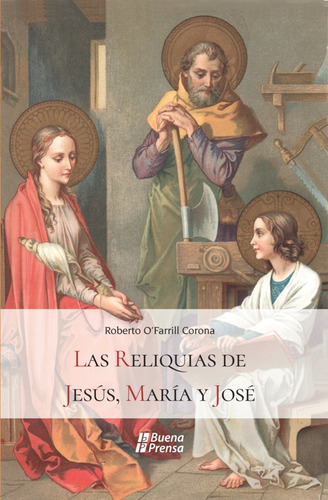 Imagen 1 de 1 de Libro Las Reliquias De Jesús, María Y José