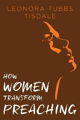 Libro How Women Transform Preaching - Leonora Tubbs Tisdale