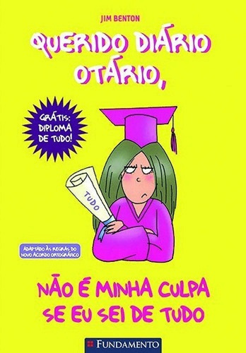 Querido Diário Otário - Não É Minha Culpa Se Eu Sei De Tudo, De Jim Benton., Vol. 1. Editora Fundamento, Capa Mole, Edição 1 Em Português, 2009