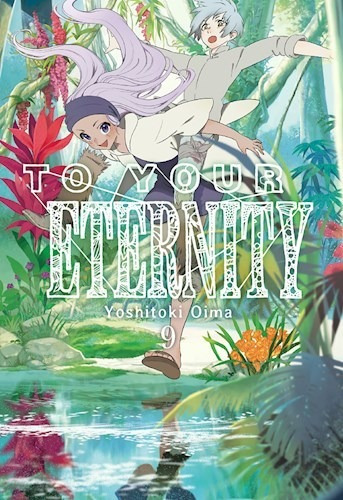 To Your Eternity 09 - Yoshitoki Oima (manga)