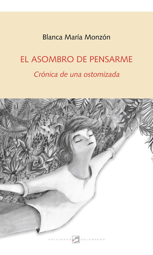 El Asombro De Pensarme - Blanca Maria Monzon