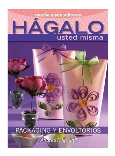 Libro Packaging Y Envoltorios  Hagalo Usted Misma De Andrea 