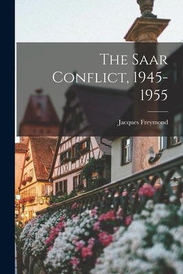 Libro The Saar Conflict, 1945-1955 - Freymond, Jacques