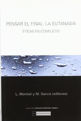 Libro Pensar El Final La Eutanasia Eticas En Con De Montiel