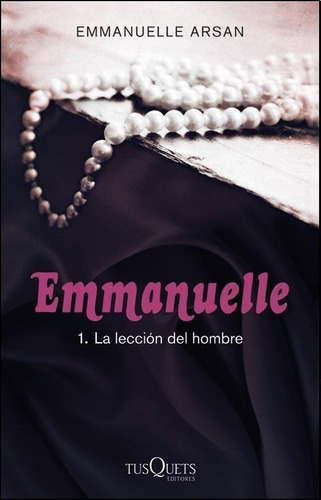 Emmanuelle La Leccion Del Hombre 1, De Arsan, Emmanuelle. Editorial Tusquets En Español