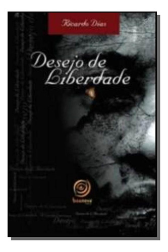 Desejo De Liberdade, De Dias, Ricardo. Editora Boa Nova, Capa Mole Em Português, 2021