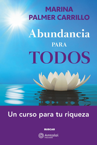 Abundancia Para Todos: Un Curso Para Tu Riqueza, De Mariana Palmer Carrillo. Serie Buscar Editorial Amtalai Publishers, Tapa Blanda, Edición 1ra En Español, 2022