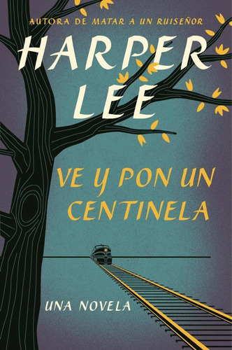 Ve Y Pon Un Centinela / Harper Lee