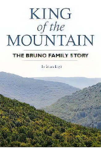 King Of The Mountain : The Bruno Family Story, De Bruce Boyd., Vol. 1. En Inglés