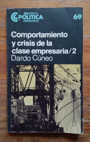 Dardo Cúneo: Comportamiento Y Crisis De Clase Empresaria 2