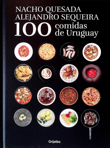 100 Comidas De Uruguay - Nacho Quesada / Alejandro Sequeira 