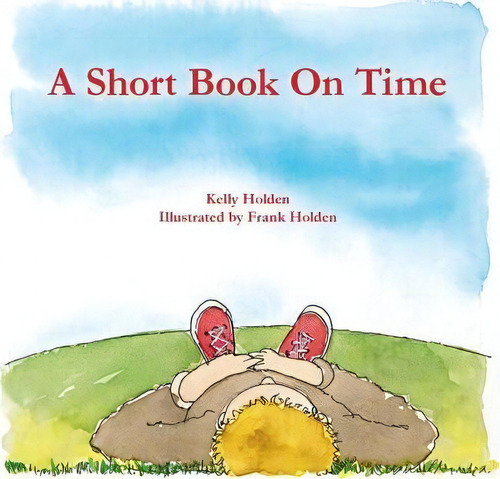 A Short Book On Time, De Kelly Holden. Editorial Lulu Com, Tapa Blanda En Inglés