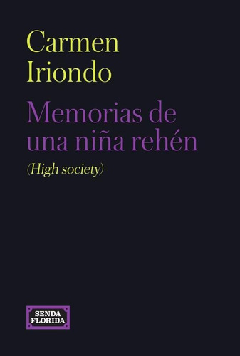 Memorias De Una Niña Rehén (high Society), De Carmen Iriondo. Editorial Senda Florida, Tapa Blanda En Español, 2022