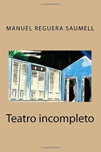 Libro: Manuel Reguera Saumell: Teatro Incompleto (spanish Ed