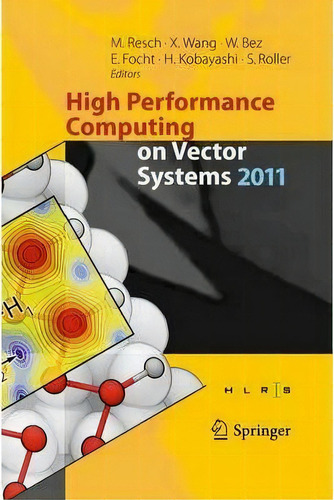 High Performance Computing On Vector Systems 2011, De Michael M. Resch. Editorial Springer-verlag Berlin And Heidelberg Gmbh & Co. Kg, Tapa Dura En Inglés