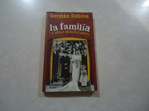 La Familia Y Otras Demoliciones Germán Dehesa / Libro