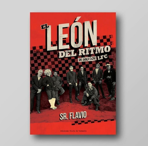 León Del Ritmo: Gira Fabulosos Cadillacs (libro Sr. Flavio)