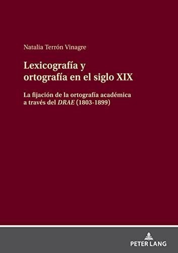 Lexicografia Y Ortografia En El Siglo Xix&-.