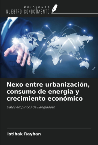 Libro: Nexo Entre Urbanización, Consumo Energía Y Crecimi