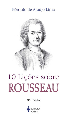 10 lições sobre Rousseau, de Lima, Rômulo de Araújo. Série 10 Lições Editora Vozes Ltda., capa mole em português, 2014