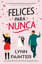 Comprar Libro Felices Para Nunca De Painter, Lynn Titania