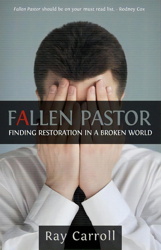 Fallen Pastor: Finding Restoration In A Broken World, De Ray Carroll., Vol. 1. Editorial Civitas Press, Tapa Blanda En Inglés