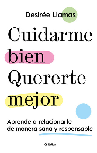 Libro Cuidarme Bien. Quererte Mejor - Desiree Llamas Diaz