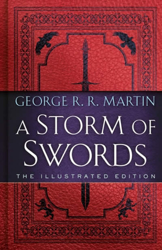 A Storm Of Swords: The Illustrated Edition : The Illustra...