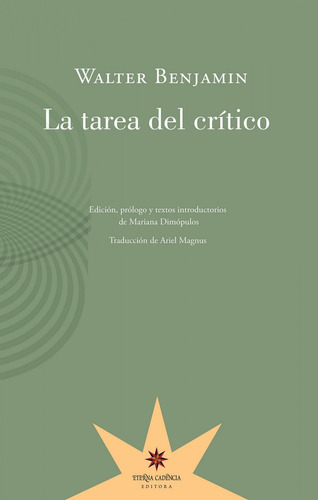 La Tarea Del Crítico, Walter Benjamin, Ed. Eterna Cadencia