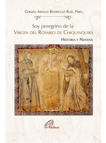 Soy Peregrino De La Virgen Del Rosario De Chiquinquirá