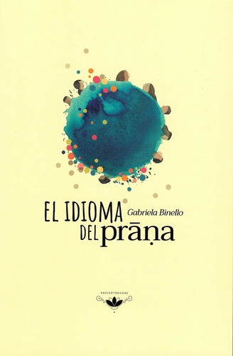Idioma Del Prana, El - Gabriela Binello