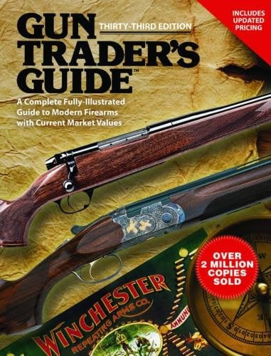 Gun Traderrs Guide, Thirtythird Edition A Complete, Fullyill