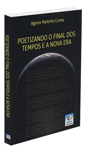 Poetizando O Final Dos Tempos E A Nova Era: Não Aplica, De : Agenor Martinho Correa. Série Não Aplica, Vol. Não Aplica. Editora Editora Do Conhecimento, Capa Mole, Edição Não Aplica Em Português, 2021