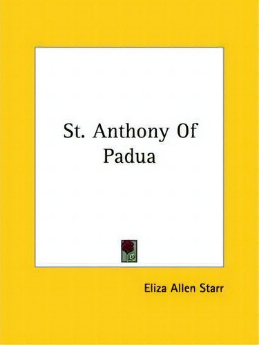 St. Anthony Of Padua, De Eliza Allen Starr. Editorial Kessinger Publishing, Tapa Blanda En Inglés