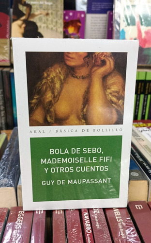 Bola De Sebo, Mademoiselle Fifi Y Otros Cuentos