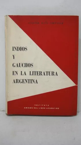 Indios Y Gauchos En La Literatura Argentina