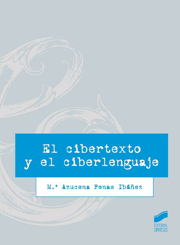 El Cibertexto Y El Ciberlenguaje, De Penas Ibáñez, M.ª Azucena. Editorial Sintesis, Tapa Blanda En Español