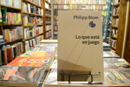 Lo Que Está En Juego. Philipp Blom.