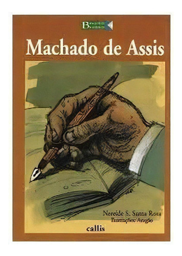 Machado De Assis   Biografias Brasileiras 2 Ed.: Machado De Assis   Biografias Brasileiras 2 Ed., De Rosa, Nereide Schilaro Santa. Editora Callis (girassol), Capa Mole Em Português