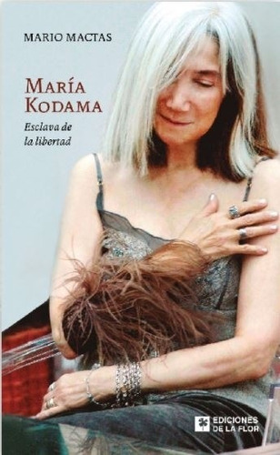 Maria Kodama, Esclava De La Libertad - Mario Mactas