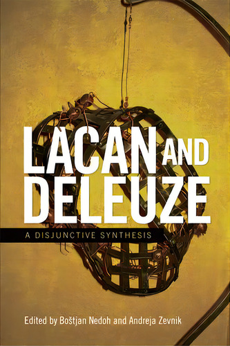 Lacan And Deleuze: A Disjunctive Synthesis, De Nedoh, Bostjan. Editorial Edinburgh Univ Pr, Tapa Blanda En Inglés