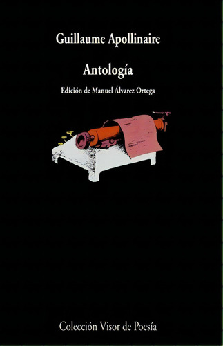 Antología, de Apolinire, Guillaume. Editorial Círculo de Poesía en español, 2017