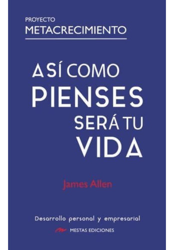 Así Como Pienses, Será Tu Vida, De Allen, James. Editorial Mestas Ediciones, Tapa Blanda, Edición 1 En Español, 2023